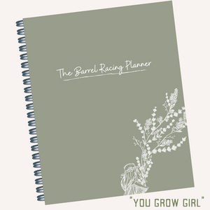 "You Grow Girl" Barrel Racing Planner